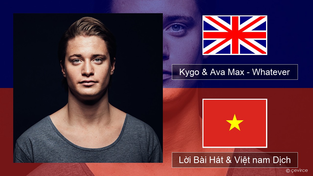 Kygo & Ava Max – Whatever Tiếng anh Lời Bài Hát & Việt nam Dịch