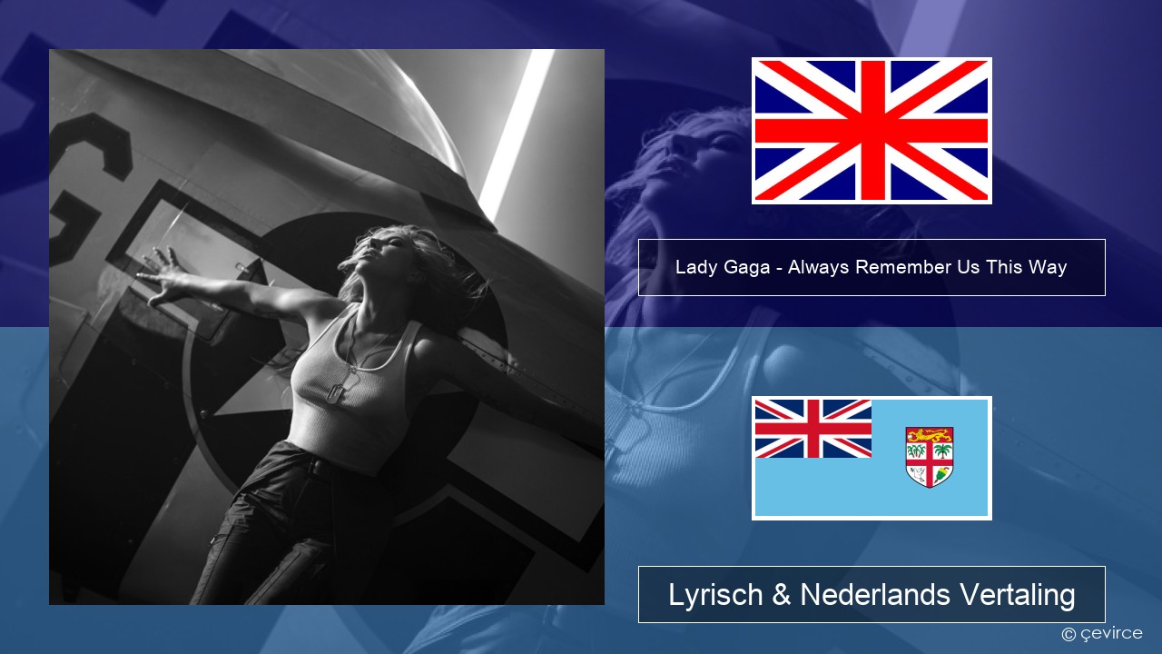 Lady Gaga – Always Remember Us This Way Engels Lyrisch & Nederlands Vertaling