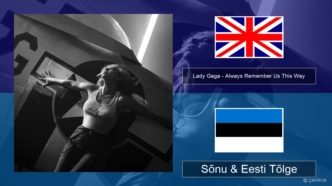 Lady Gaga – Always Remember Us This Way Inglise Sõnu & Eesti Tõlge