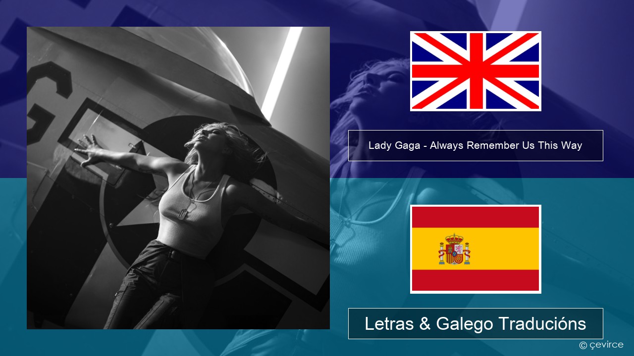 Lady Gaga – Always Remember Us This Way Inglés Letras & Galego Traducións