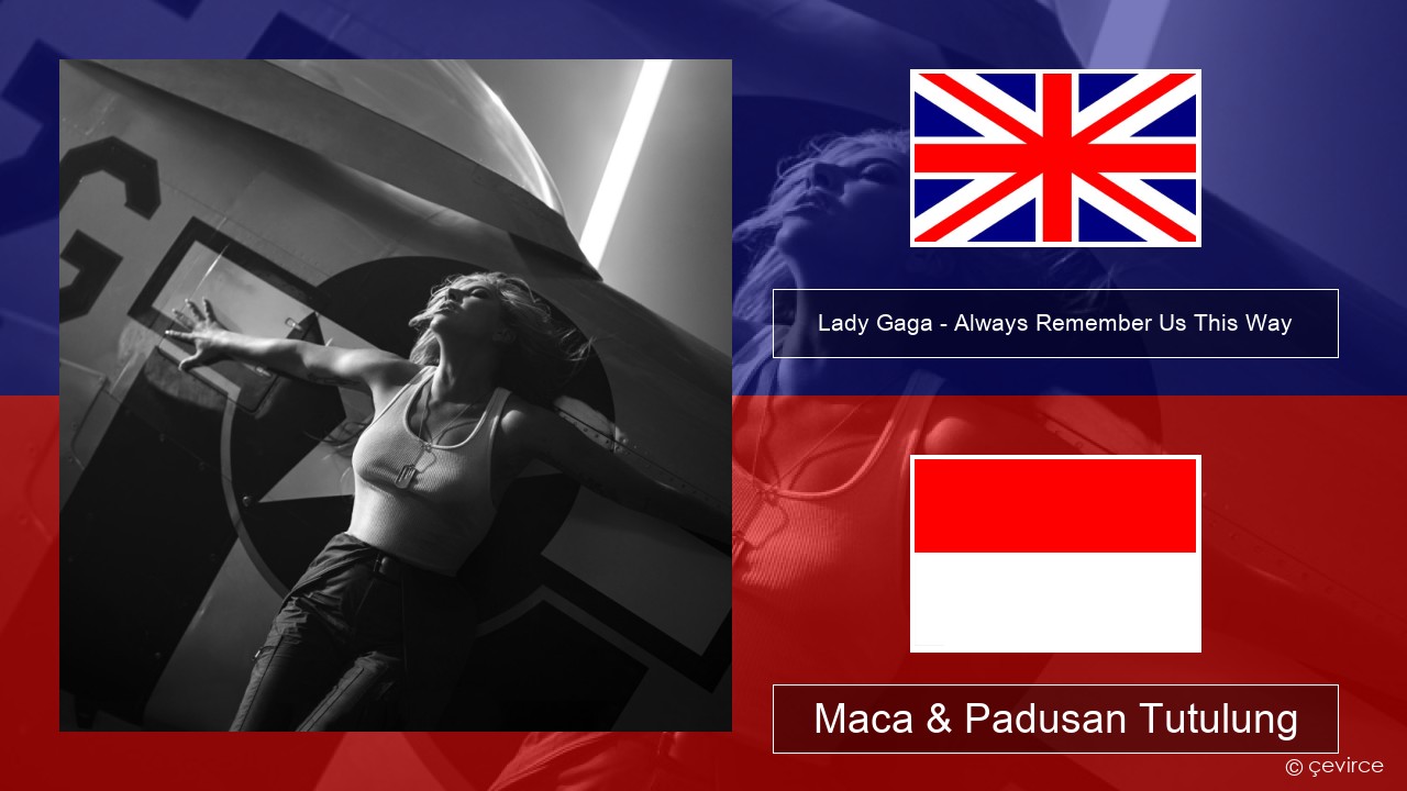 Lady Gaga – Always Remember Us This Way Sing Maca & Padusan Tutulung