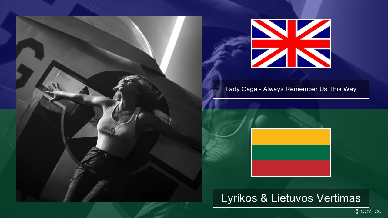 Lady Gaga – Always Remember Us This Way Anglų Lyrikos & Lietuvos Vertimas