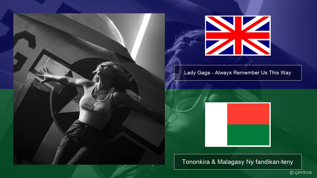 Lady Gaga – Always Remember Us This Way Malagasy Tononkira & Malagasy Ny fandikan-teny