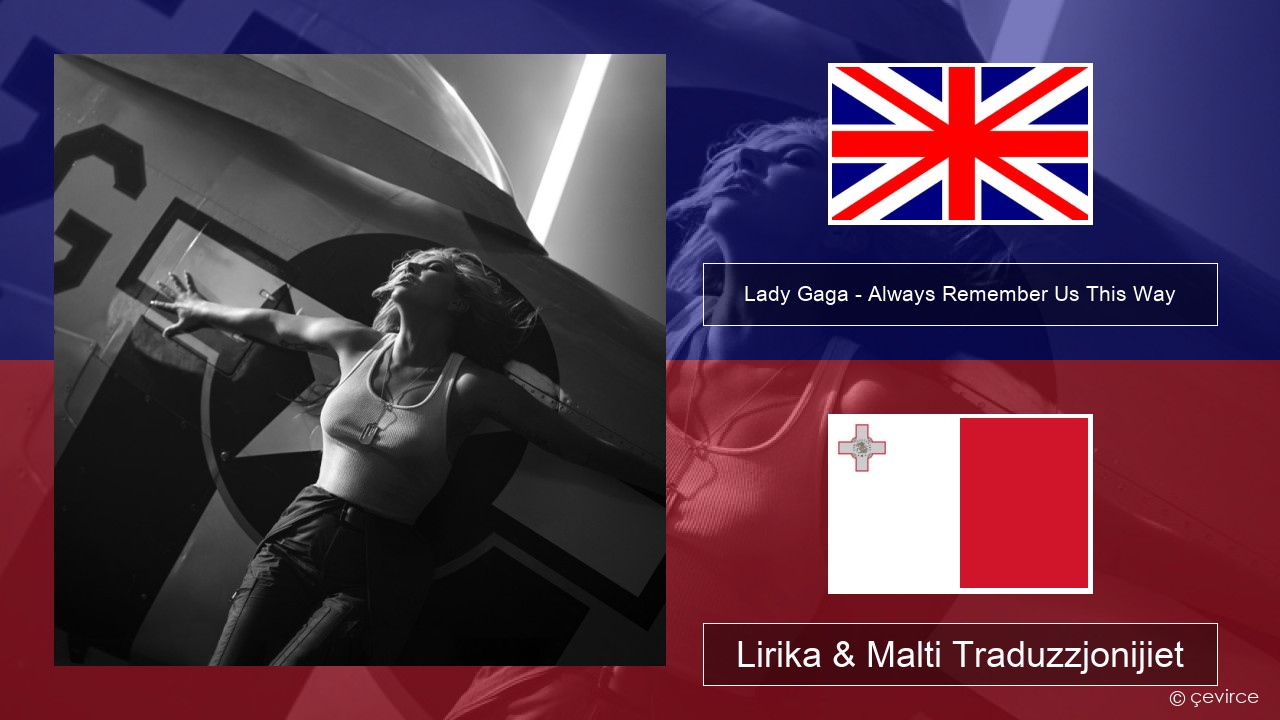 Lady Gaga – Always Remember Us This Way Ingliż Lirika & Malti Traduzzjonijiet