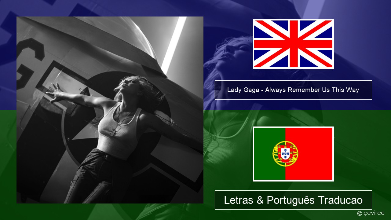 Lady Gaga – Always Remember Us This Way Inglês Letras & Português Traducao