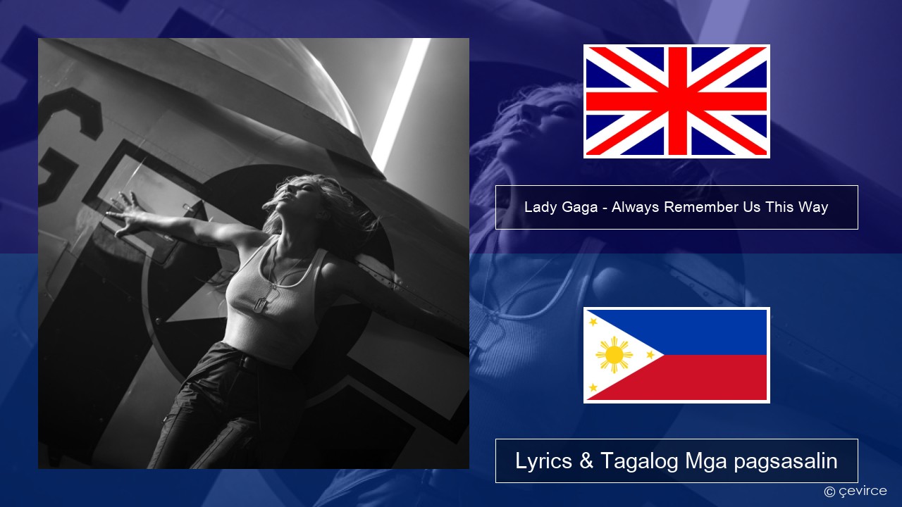 Lady Gaga – Always Remember Us This Way Ingles Lyrics & Tagalog Mga pagsasalin