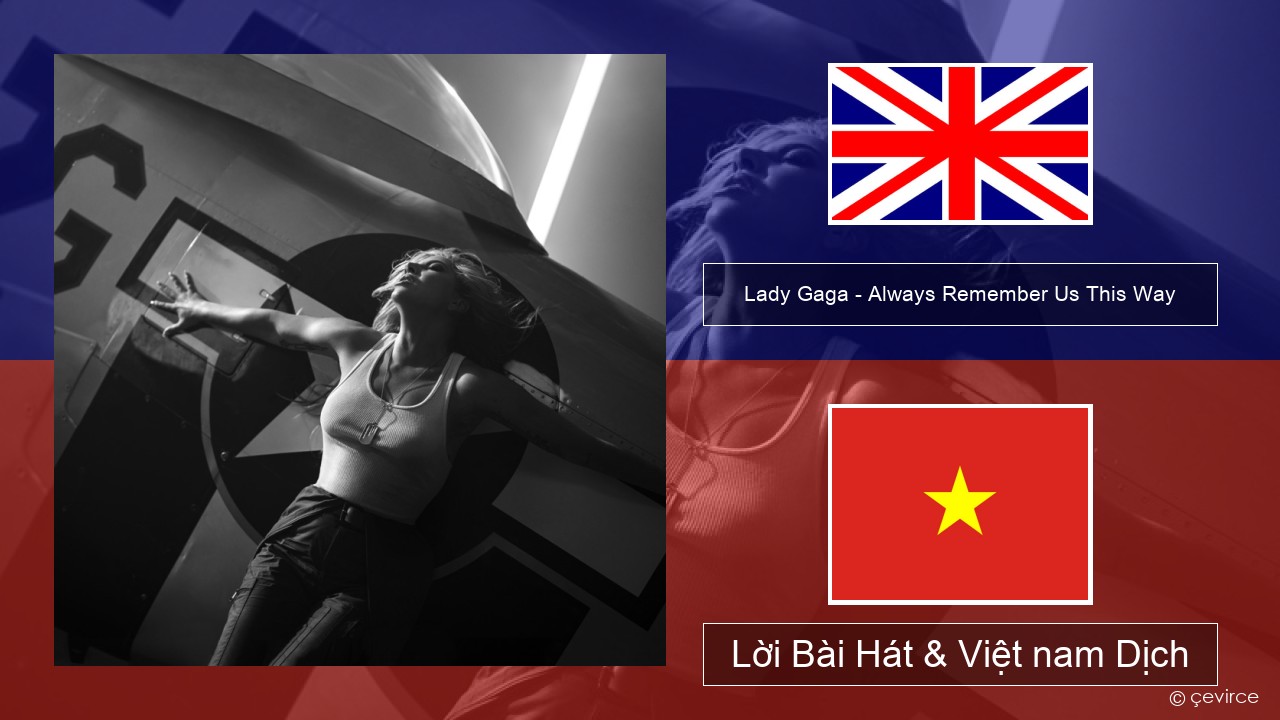 Lady Gaga – Always Remember Us This Way Tiếng anh Lời Bài Hát & Việt nam Dịch