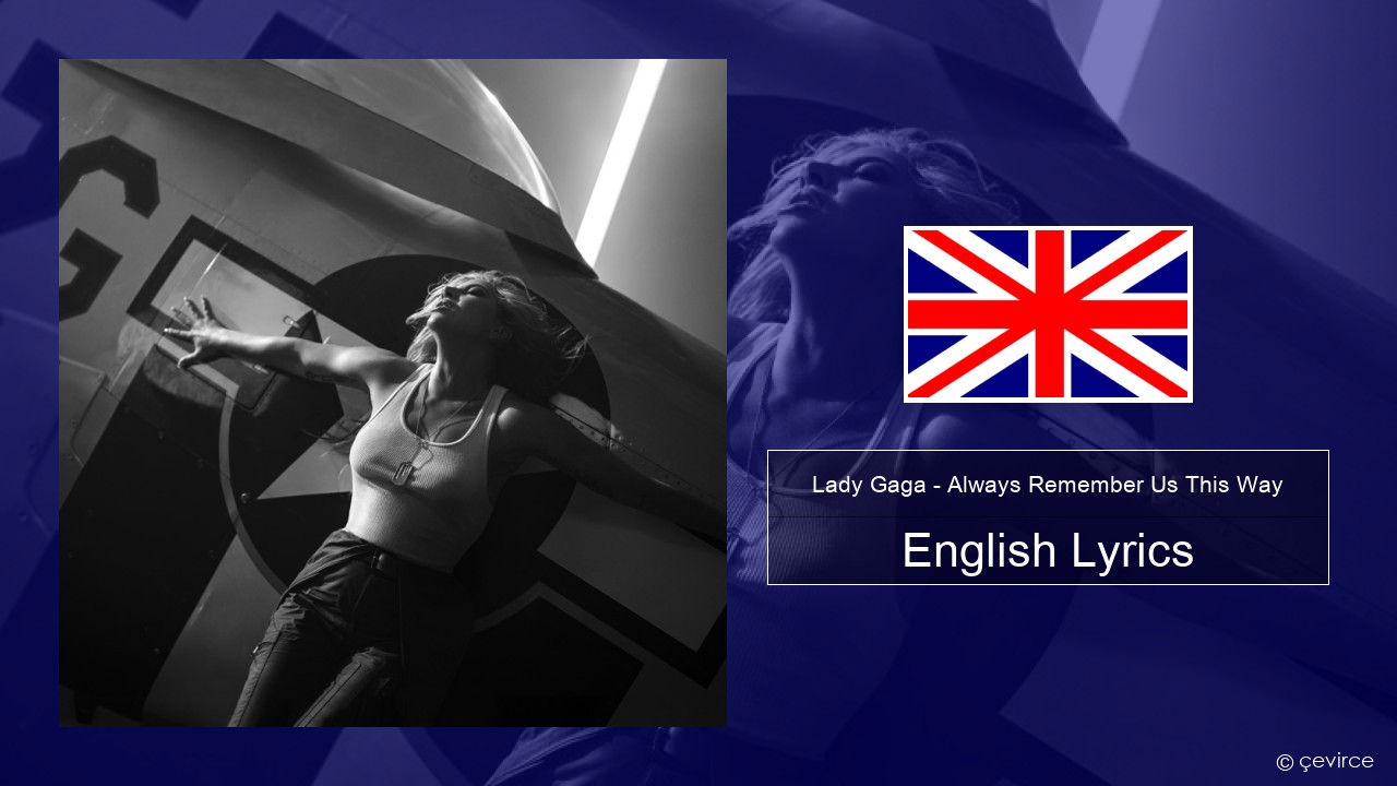 Lady Gaga – Always Remember Us This Way English Lyrics