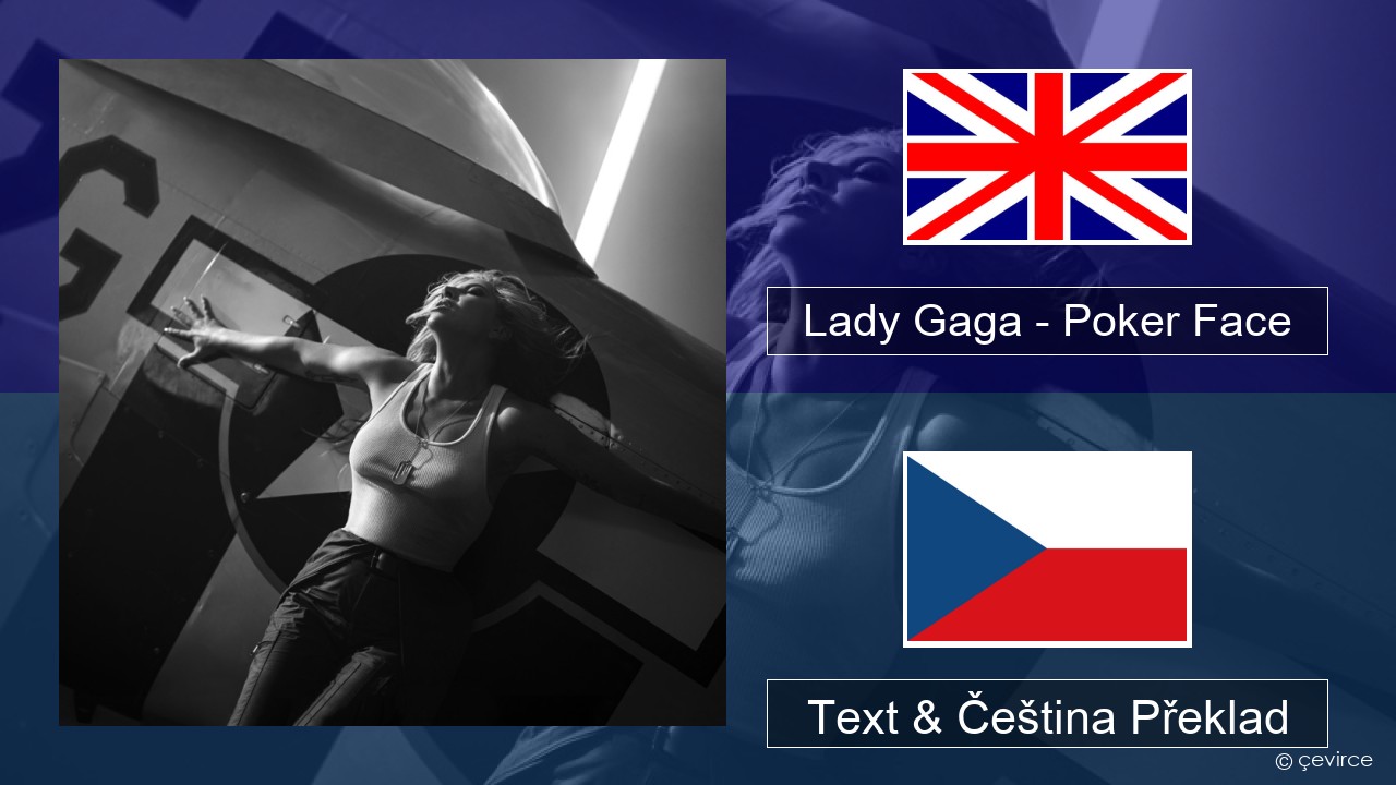 Lady Gaga – Poker Face Anglický Text & Čeština Překlad