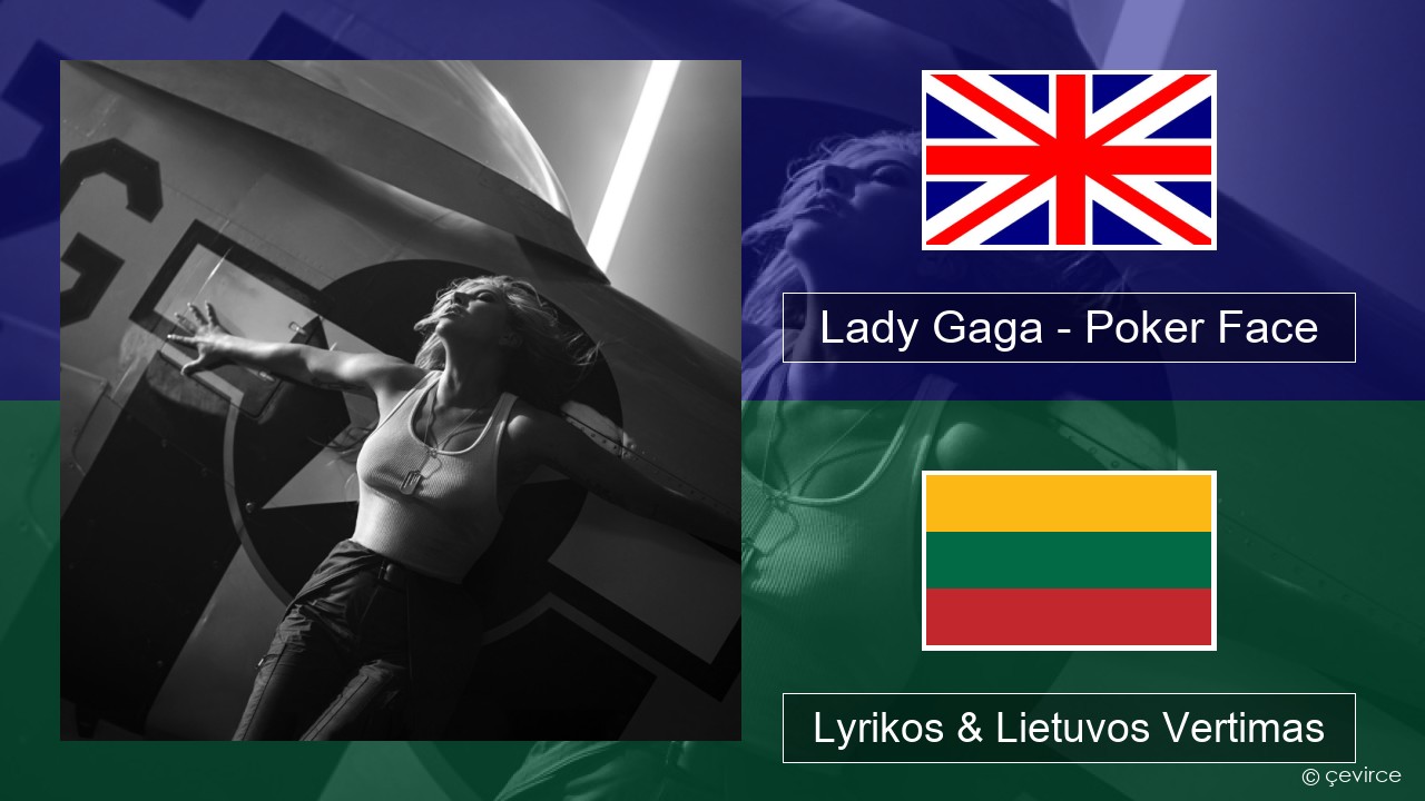 Lady Gaga – Poker Face Anglų Lyrikos & Lietuvos Vertimas