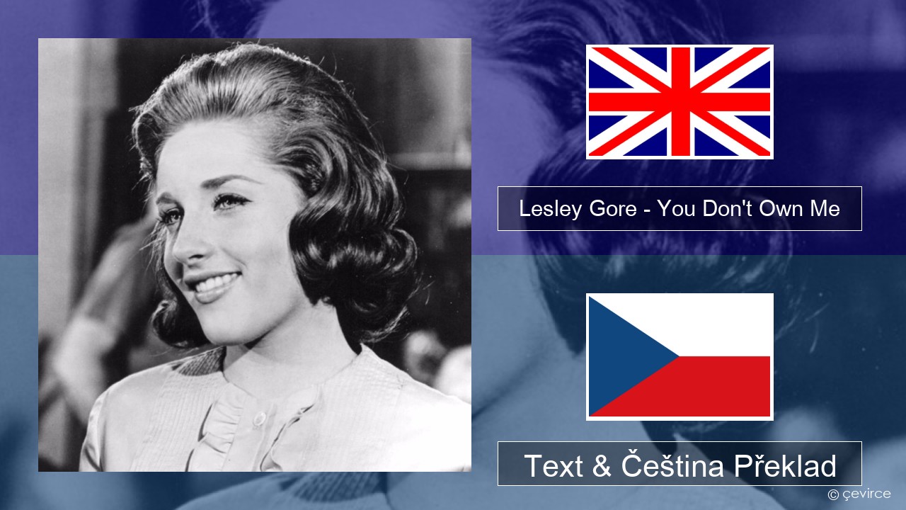 Lesley Gore – You Don’t Own Me Anglický Text & Čeština Překlad