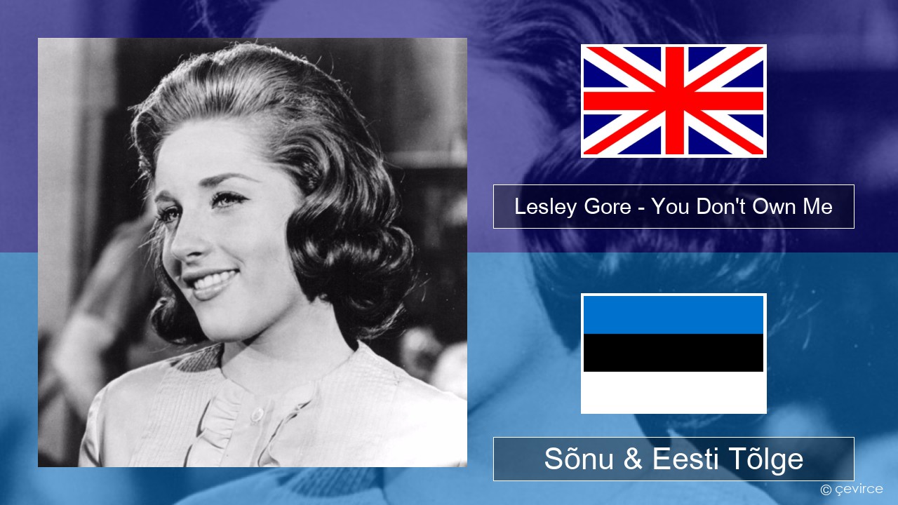 Lesley Gore – You Don’t Own Me Inglise Sõnu & Eesti Tõlge