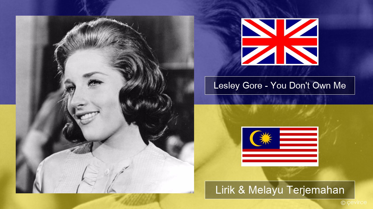 Lesley Gore – You Don’t Own Me Francais Lirik & Melayu (Malay) Terjemahan