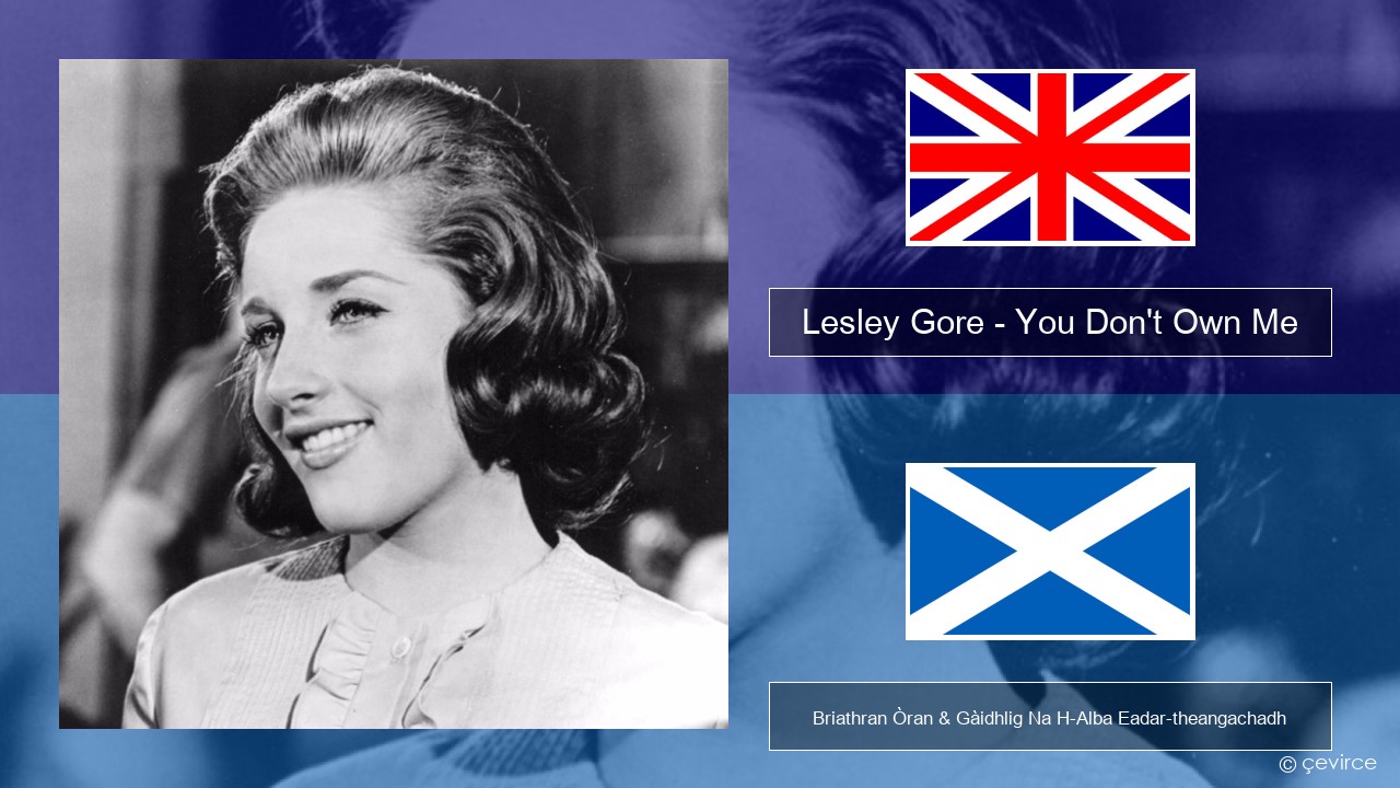Lesley Gore – You Don’t Own Me Gaelic Briathran Òran & Gàidhlig Na H-Alba Eadar-theangachadh