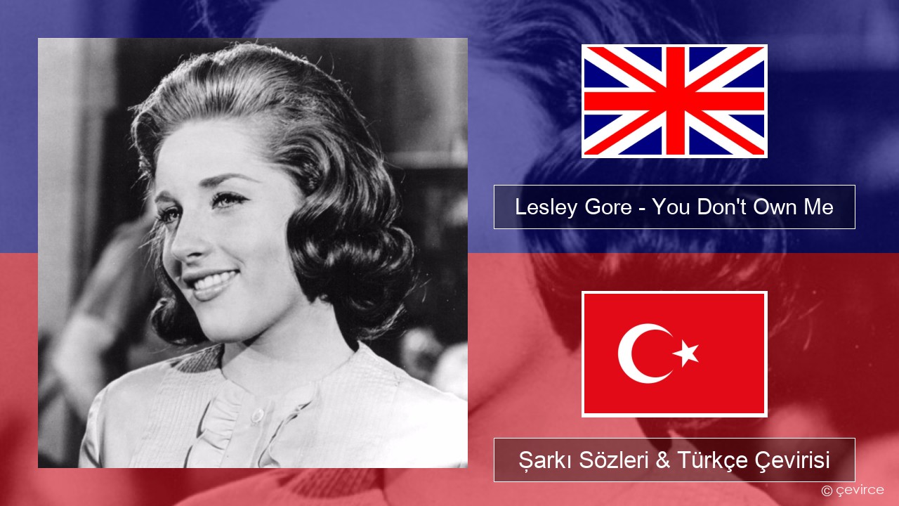 Lesley Gore – You Don’t Own Me İngilizce Şarkı Sözleri & Türkçe Çevirisi