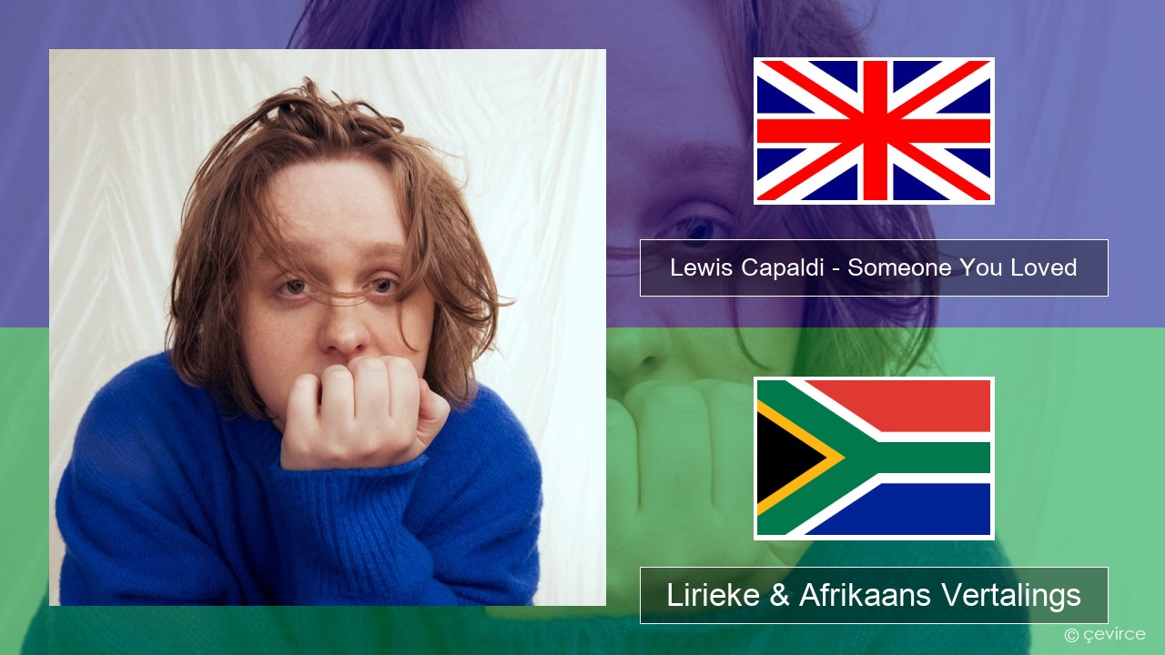 Lewis Capaldi – Someone You Loved (Madism Radio Mix) Engels Lirieke & Afrikaans Vertalings