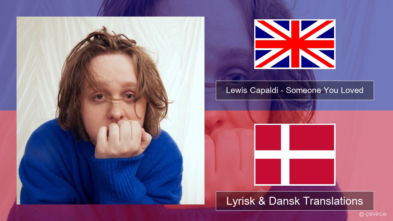 Lewis Capaldi – Someone You Loved (Madism Radio Mix) Engelsk Lyrisk & Dansk Translations