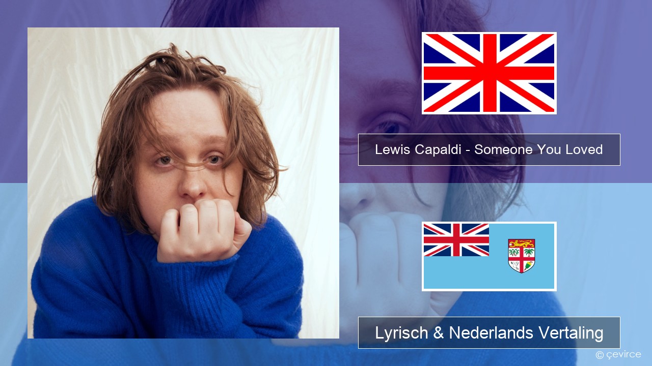 Lewis Capaldi – Someone You Loved (Madism Radio Mix) Engels Lyrisch & Nederlands Vertaling