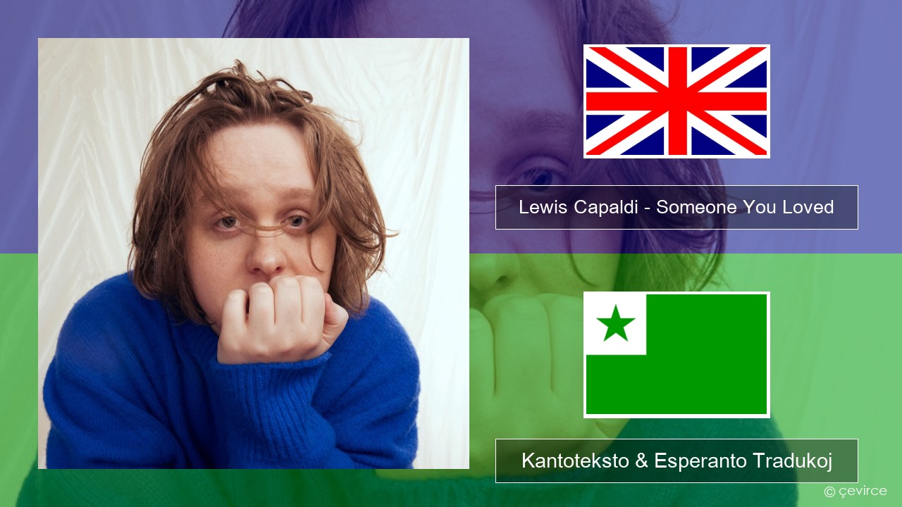Lewis Capaldi – Someone You Loved (Madism Radio Mix) La angla Kantoteksto & Esperanto Tradukoj