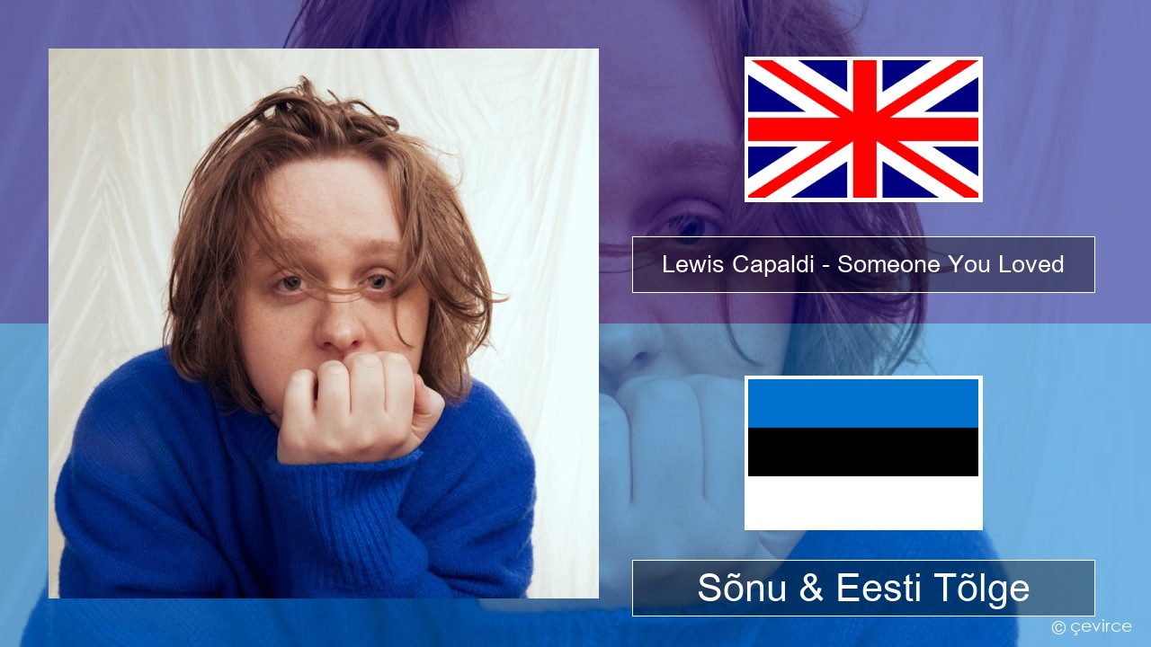 Lewis Capaldi – Someone You Loved (Madism Radio Mix) Inglise Sõnu & Eesti Tõlge
