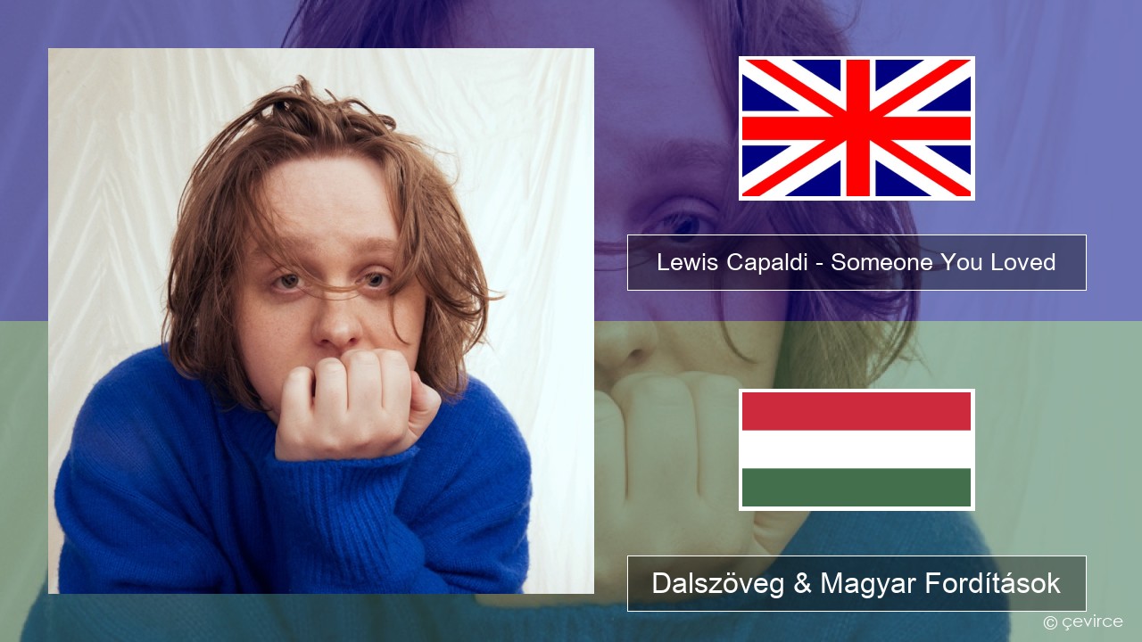 Lewis Capaldi – Someone You Loved (Madism Radio Mix) Magyar Dalszöveg & Magyar Fordítások