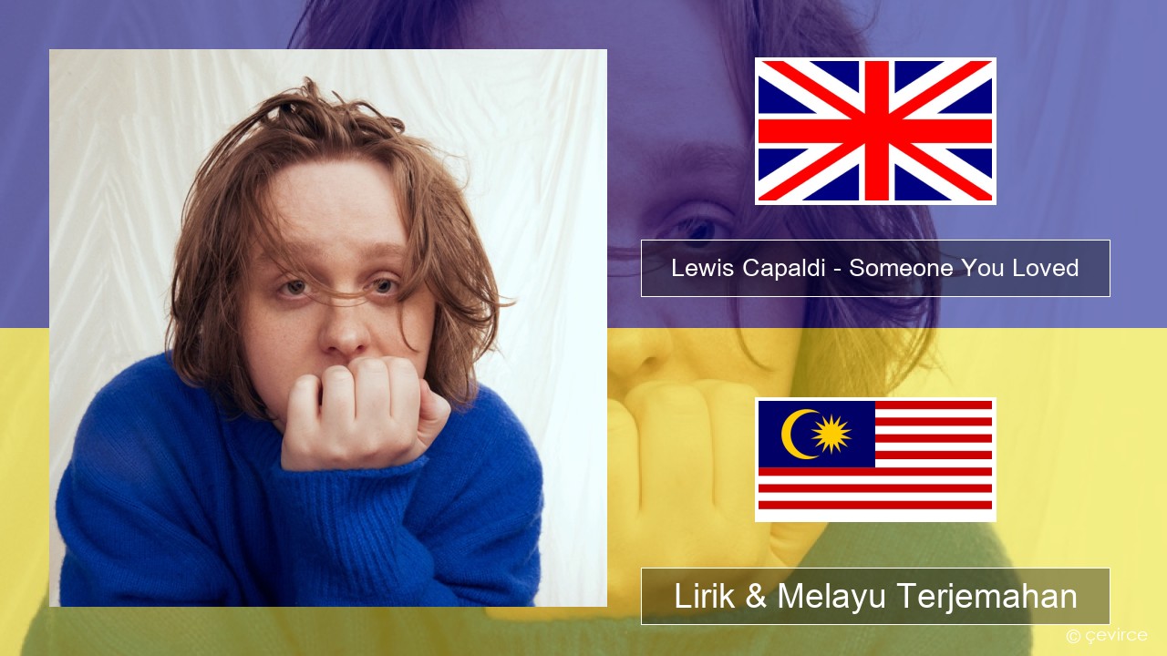 Lewis Capaldi – Someone You Loved (Madism Radio Mix) Francais Lirik & Melayu (Malay) Terjemahan