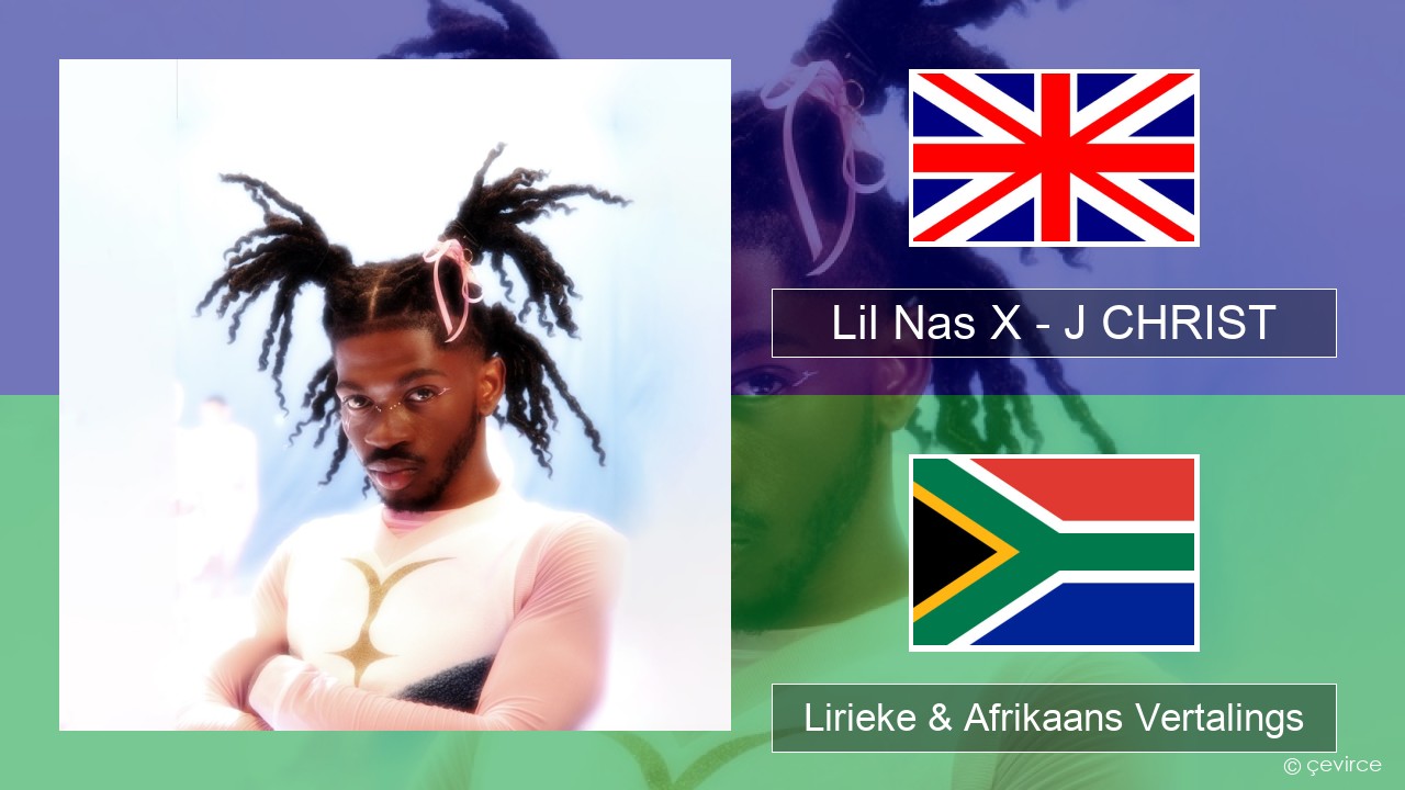 Lil Nas X – J CHRIST Engels Lirieke & Afrikaans Vertalings