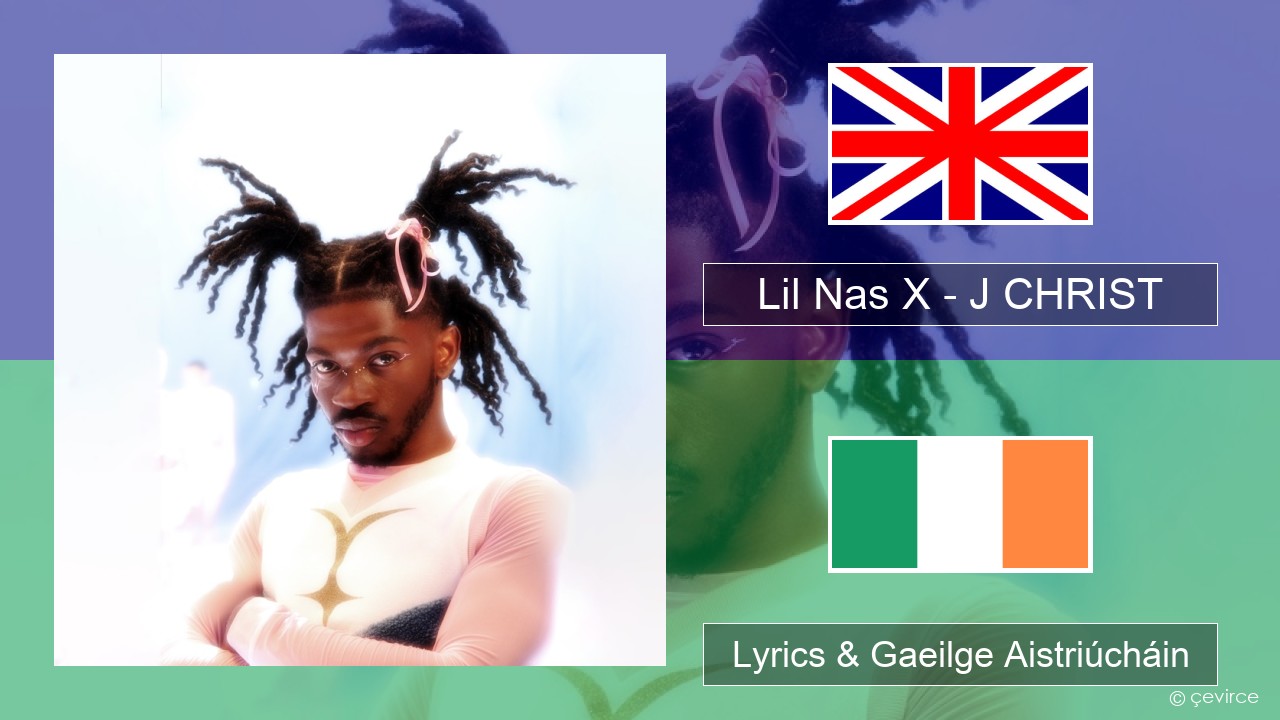 Lil Nas X – J CHRIST Béarla Lyrics & Gaeilge Aistriúcháin