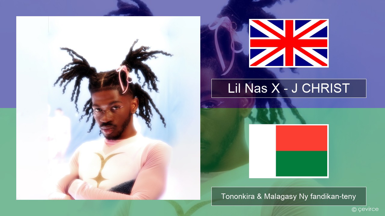 Lil Nas X – J CHRIST Malagasy Tononkira & Malagasy Ny fandikan-teny