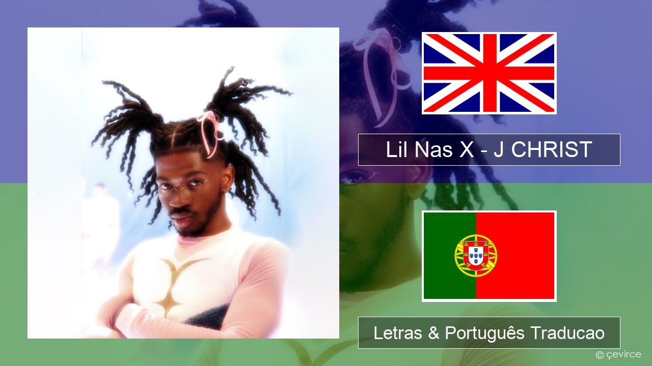 Lil Nas X – J CHRIST Inglês Letras & Português Traducao