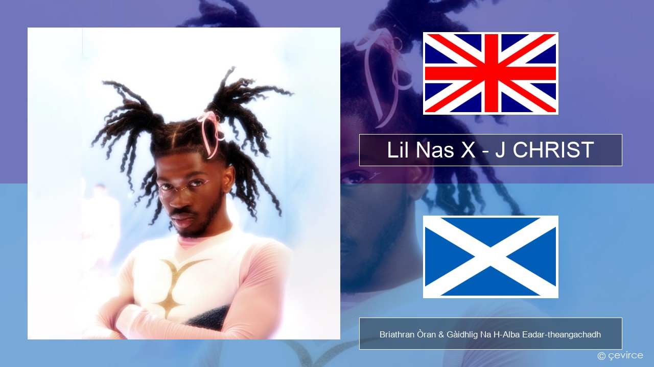 Lil Nas X – J CHRIST Gaelic Briathran Òran & Gàidhlig Na H-Alba Eadar-theangachadh
