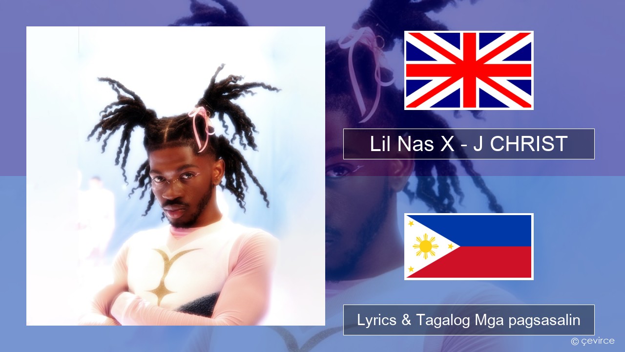 Lil Nas X – J CHRIST Ingles Lyrics & Tagalog Mga pagsasalin