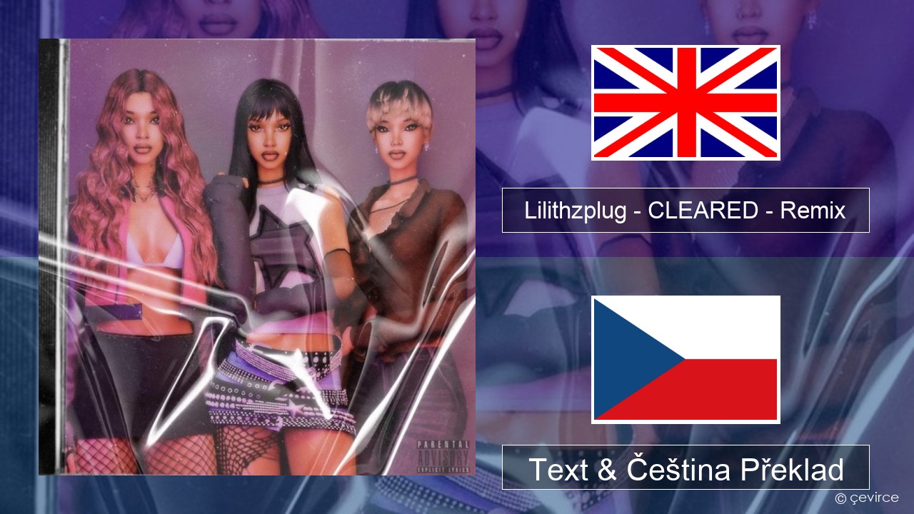 Lilithzplug – CLEARED – Remix Anglický Text & Čeština Překlad