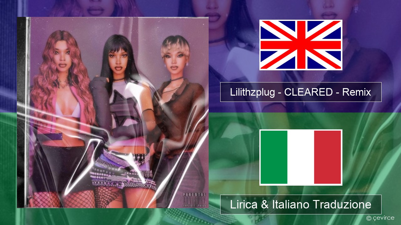 Lilithzplug – CLEARED – Remix Inglese Lirica & Italiano Traduzione