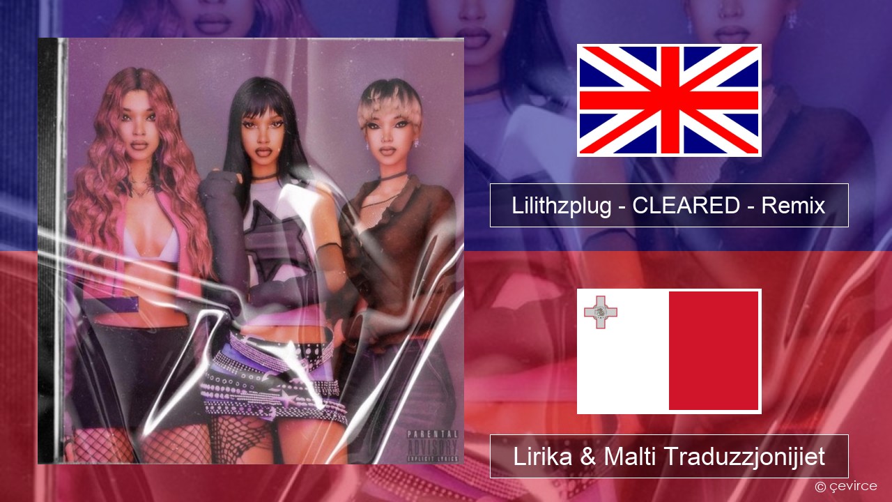 Lilithzplug – CLEARED – Remix Ingliż Lirika & Malti Traduzzjonijiet