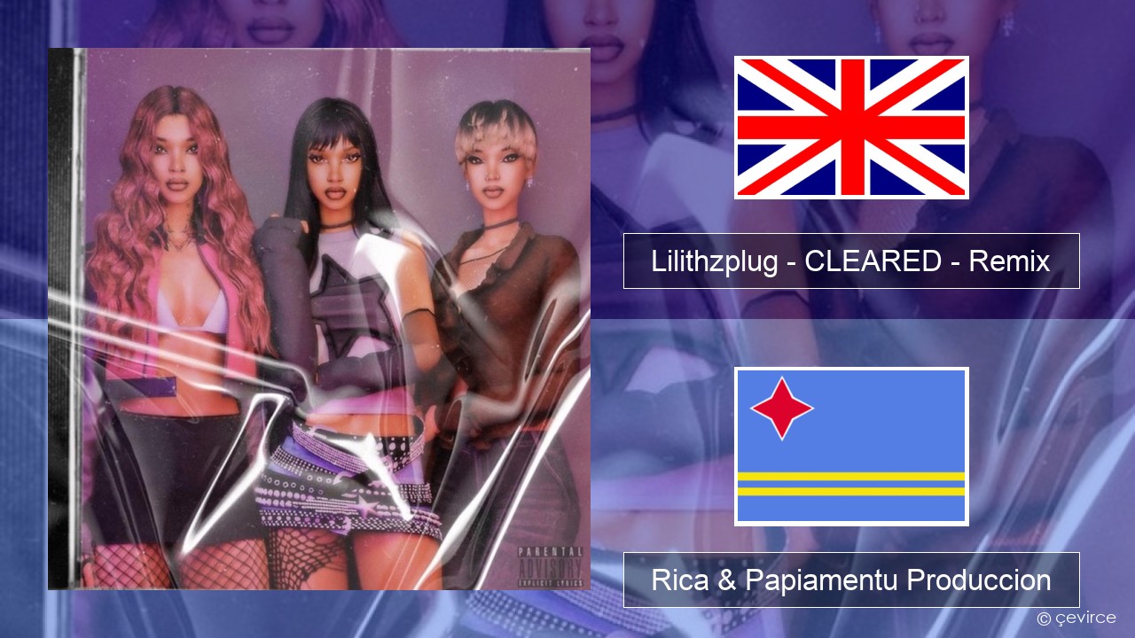 Lilithzplug – CLEARED – Remix Ing Rica & Papiamentu Produccion