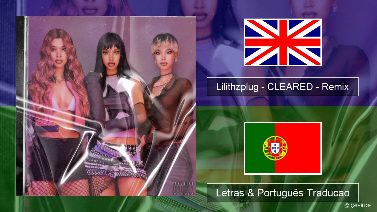 Lilithzplug – CLEARED – Remix Inglês Letras & Português Traducao