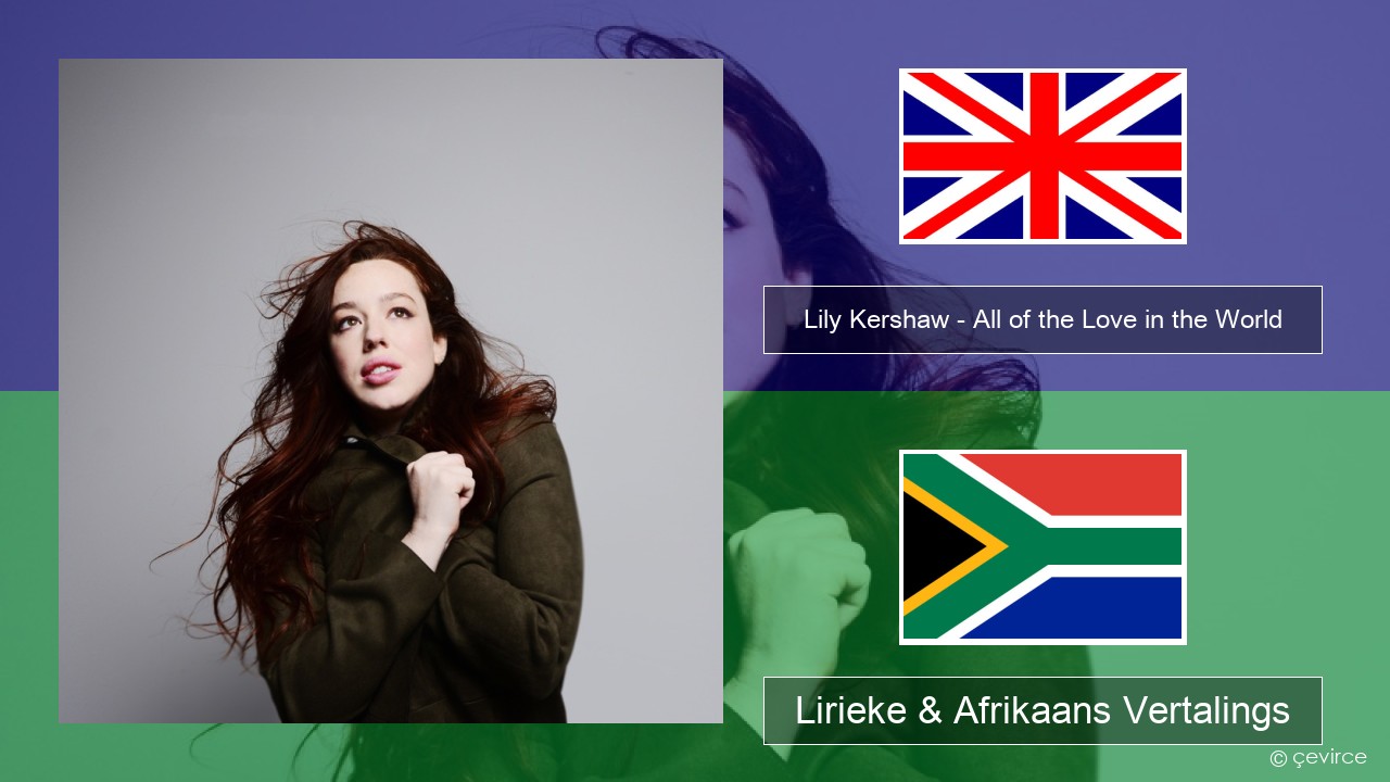 Lily Kershaw – All of the Love in the World Engels Lirieke & Afrikaans Vertalings