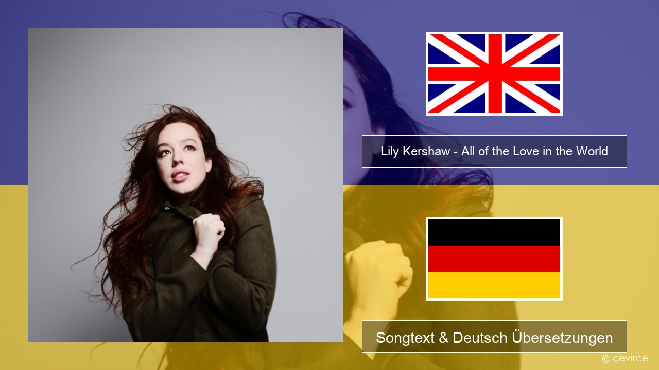 Lily Kershaw – All of the Love in the World Englisch Songtext & Deutsch Übersetzungen