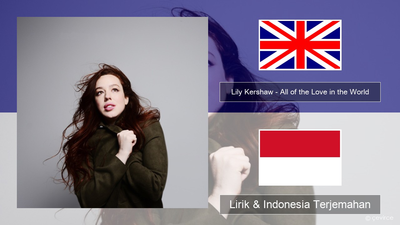 Lily Kershaw – All of the Love in the World Bahasa Indonesia Lirik & Indonesia Terjemahan