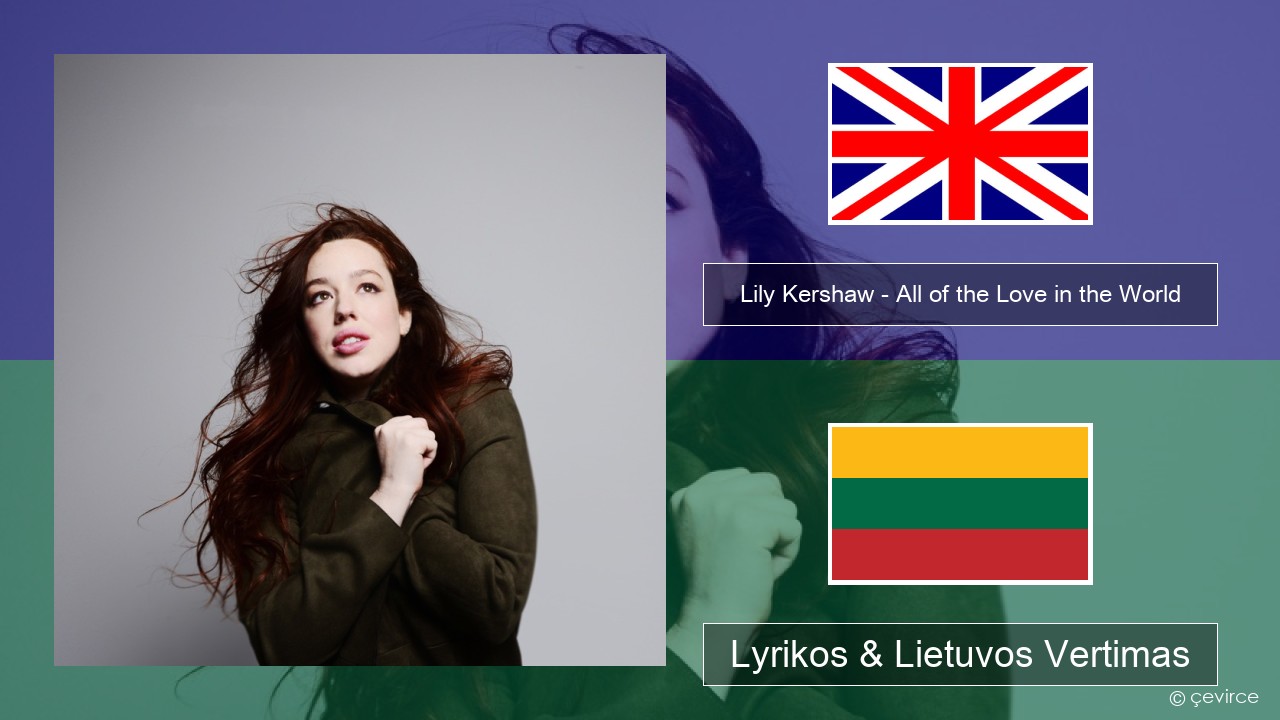 Lily Kershaw – All of the Love in the World Anglų Lyrikos & Lietuvos Vertimas
