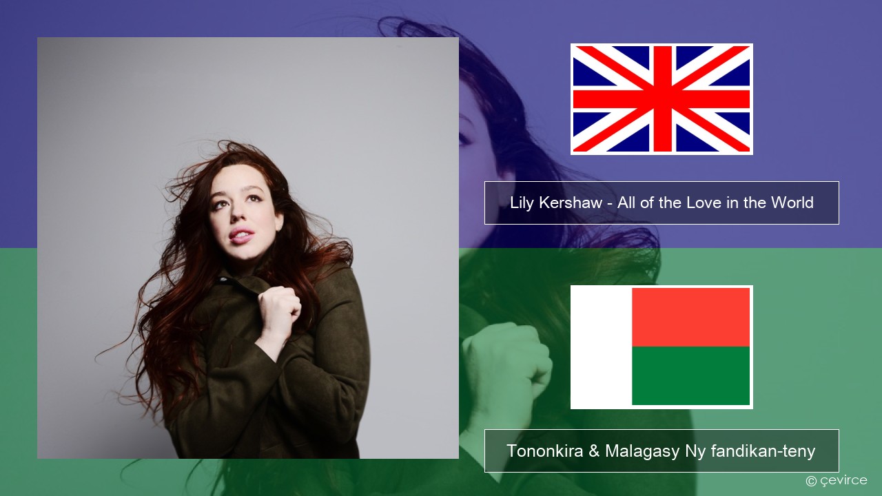 Lily Kershaw – All of the Love in the World Malagasy Tononkira & Malagasy Ny fandikan-teny