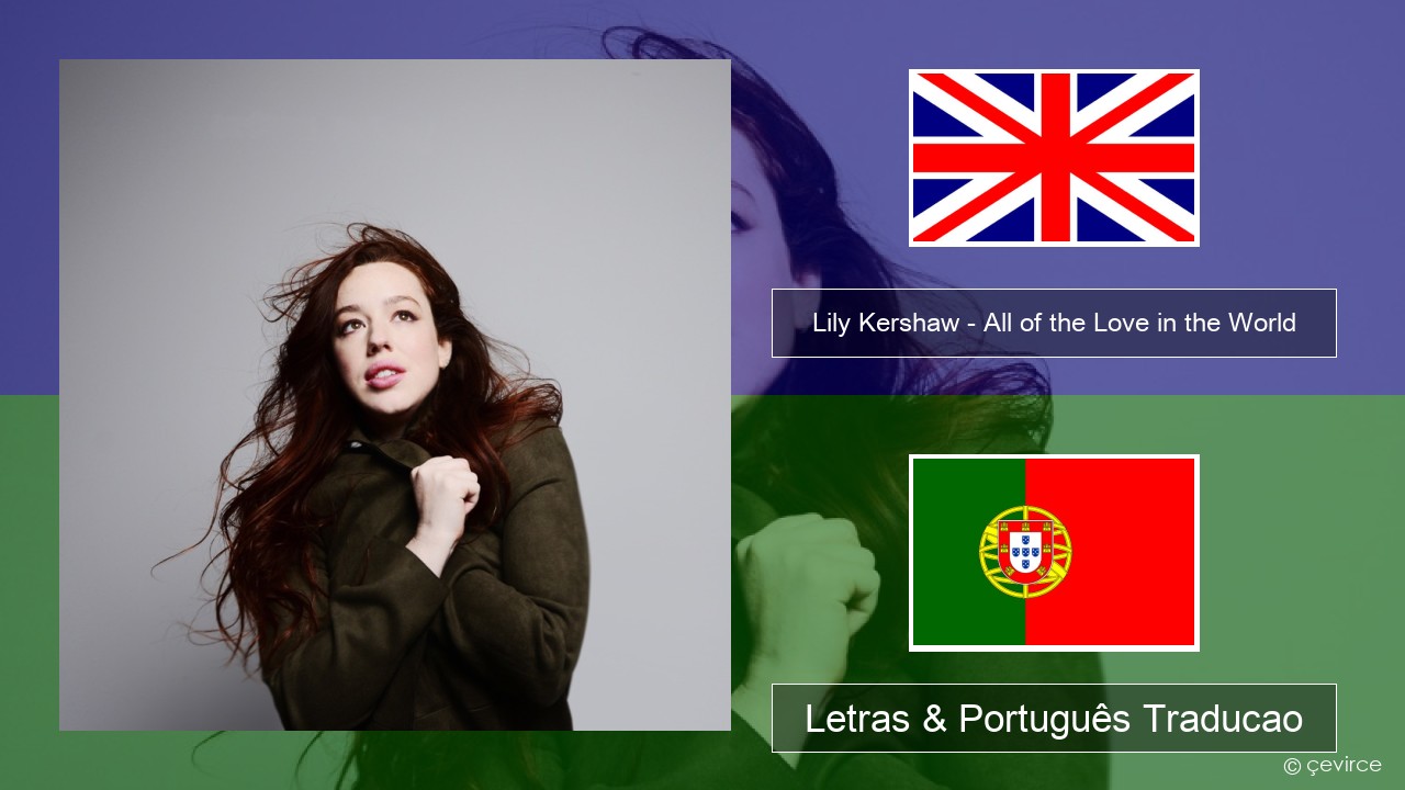 Lily Kershaw – All of the Love in the World Inglês Letras & Português Traducao