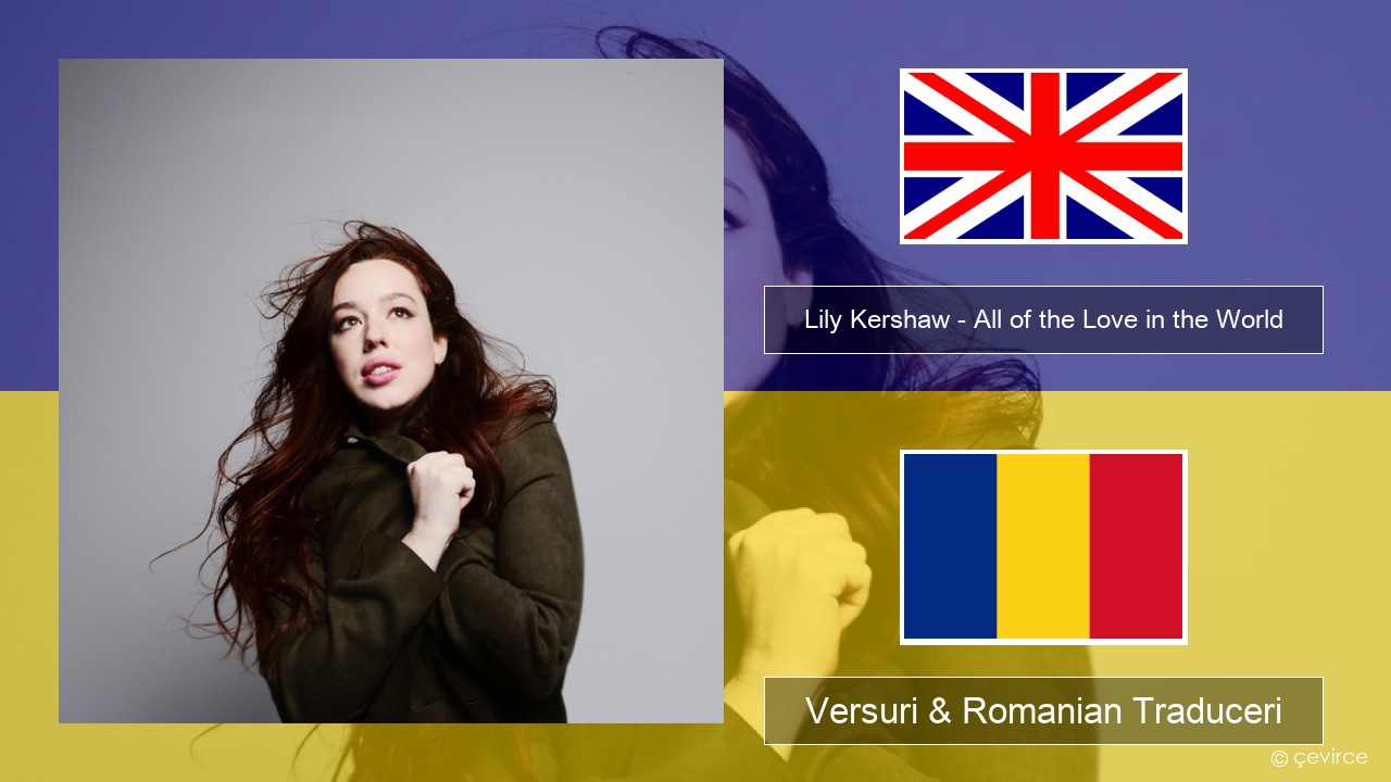 Lily Kershaw – All of the Love in the World Română Versuri & Romanian Traduceri