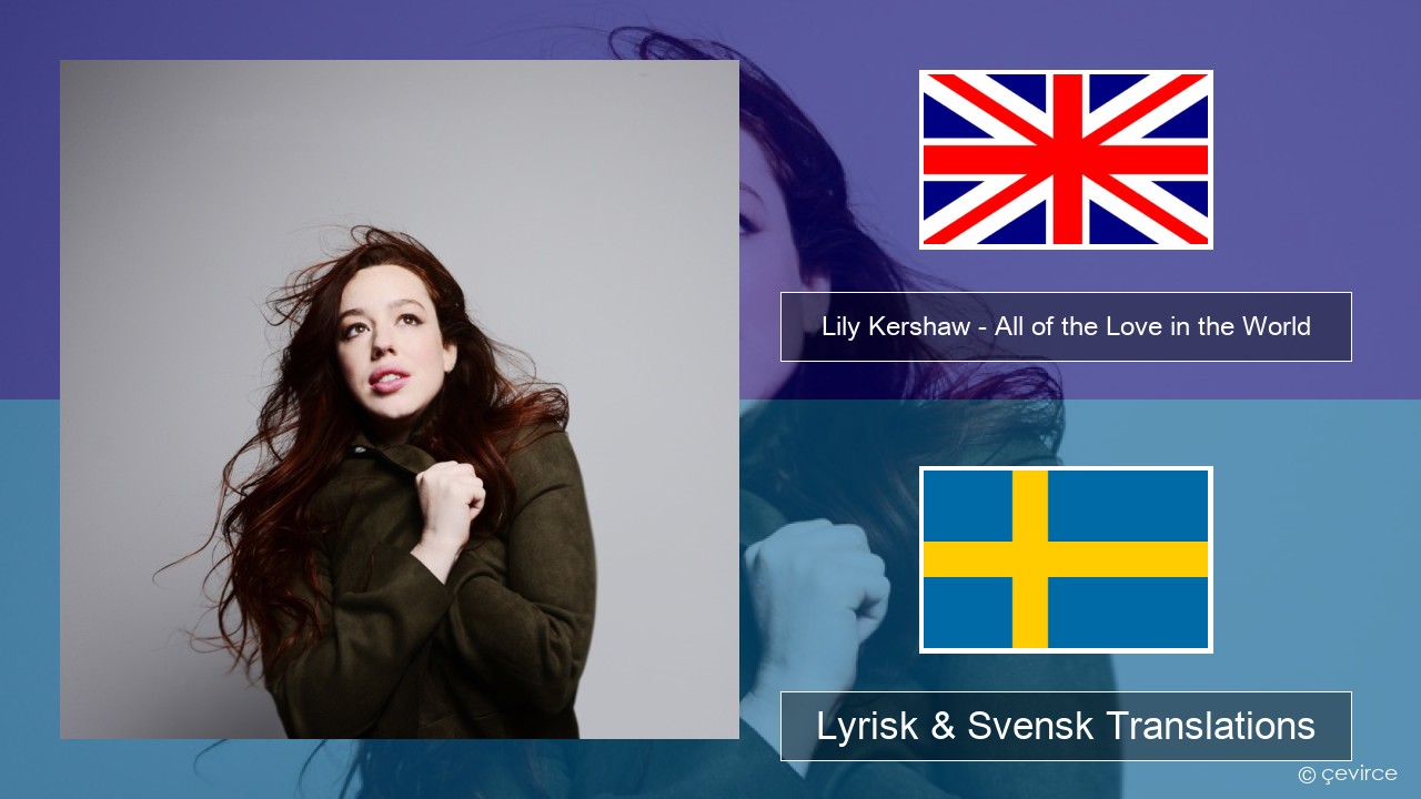 Lily Kershaw – All of the Love in the World Engelsk Lyrisk & Svensk Translations