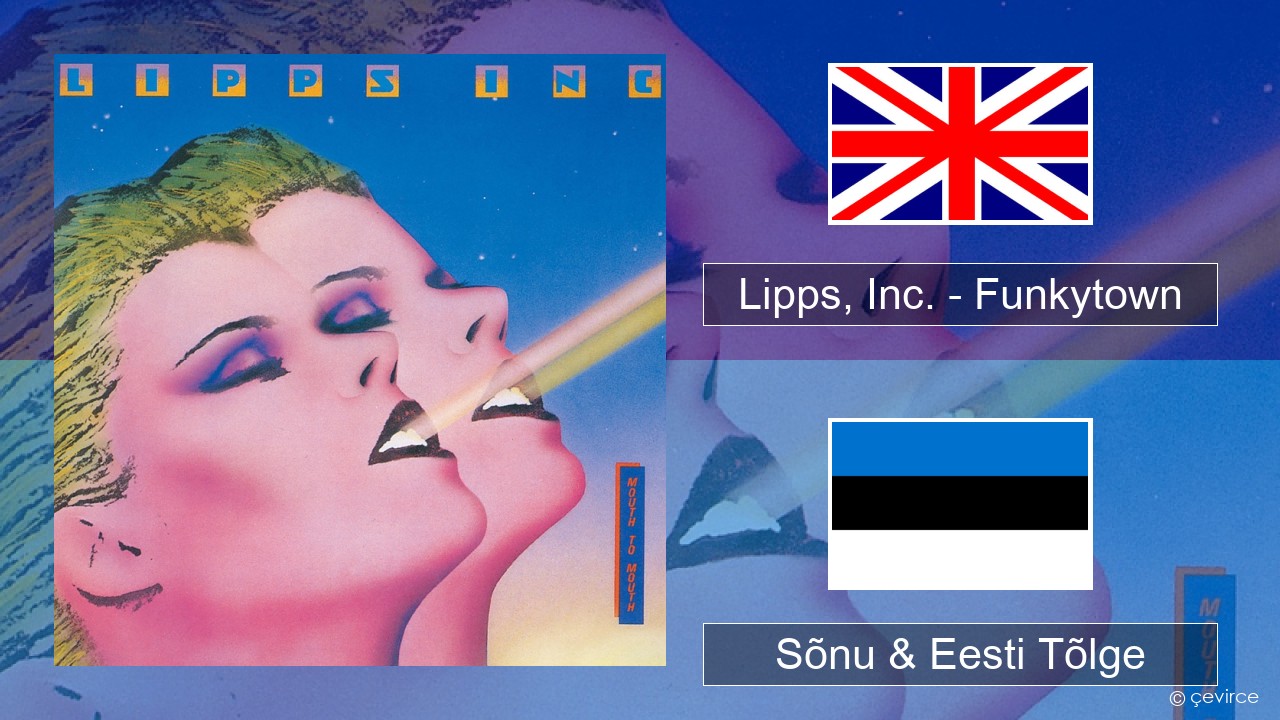 Lipps, Inc. – Funkytown Inglise Sõnu & Eesti Tõlge