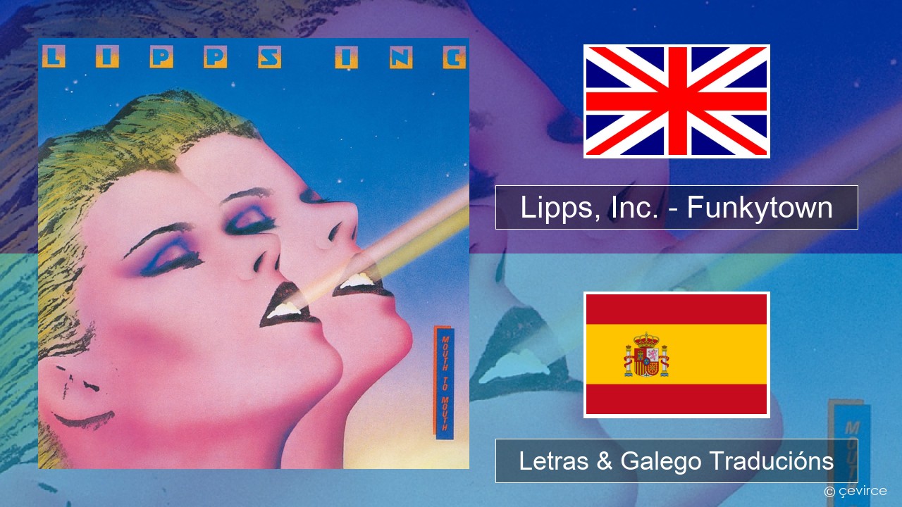 Lipps, Inc. – Funkytown Inglés Letras & Galego Traducións