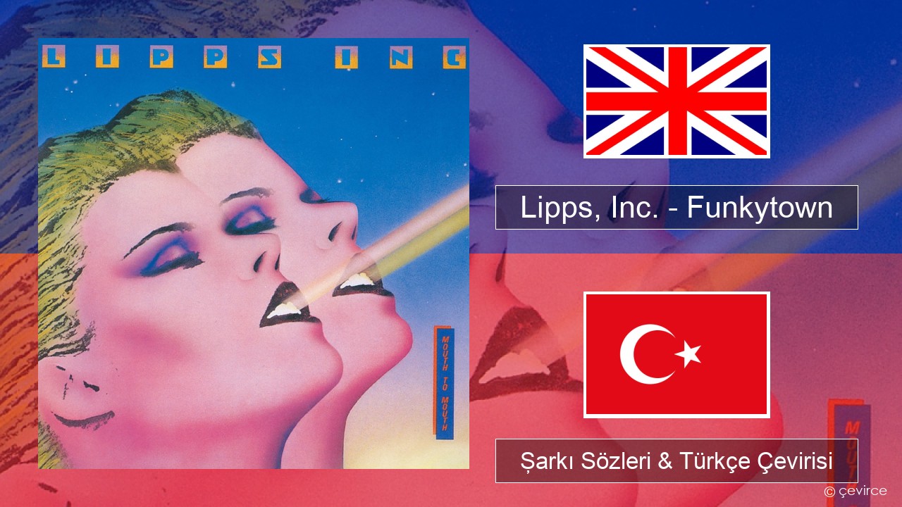 Lipps, Inc. – Funkytown İngilizce Şarkı Sözleri & Türkçe Çevirisi