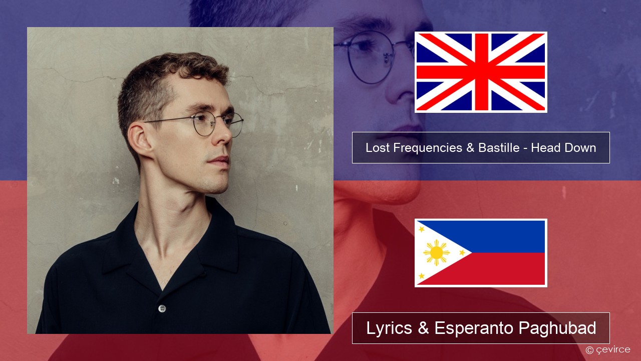 Lost Frequencies & Bastille – Head Down English Lyrics & Esperanto Paghubad