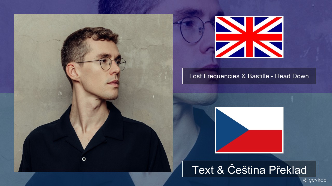 Lost Frequencies & Bastille – Head Down Anglický Text & Čeština Překlad